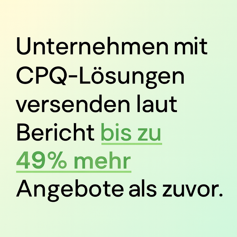 Ein digitales Grafikbild mit einem sanften Farbverlauf von Hellgrün zu Hellblau. In der Mitte steht in schwarzer, serifenloser Schrift der Text: „Unternehmen mit CPQ-Lösungen versenden laut Bericht bis zu 49 % mehr Angebote als zuvor.“ Die Zahl „49 %“ ist fett hervorgehoben. Das Design wirkt modern und professionell, ähnlich dem Stil von Salesforce oder CanvasLogic.
